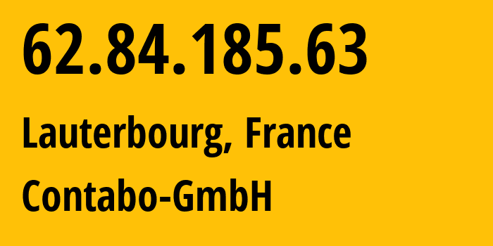 IP-адрес 62.84.185.63 (Lauterbourg, Гранд-Эст, Франция) определить местоположение, координаты на карте, ISP провайдер AS51167 Contabo-GmbH // кто провайдер айпи-адреса 62.84.185.63