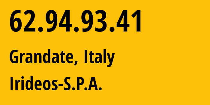 IP-адрес 62.94.93.41 (Grandate, Lombardy, Италия) определить местоположение, координаты на карте, ISP провайдер AS3302 Irideos-S.P.A. // кто провайдер айпи-адреса 62.94.93.41