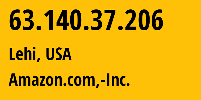 IP address 63.140.37.206 (Lehi, Utah, USA) get location, coordinates on map, ISP provider AS16509 Amazon.com,-Inc. // who is provider of ip address 63.140.37.206, whose IP address