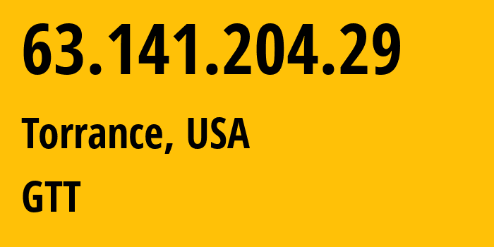 IP address 63.141.204.29 (Torrance, California, USA) get location, coordinates on map, ISP provider AS3257 GTT // who is provider of ip address 63.141.204.29, whose IP address
