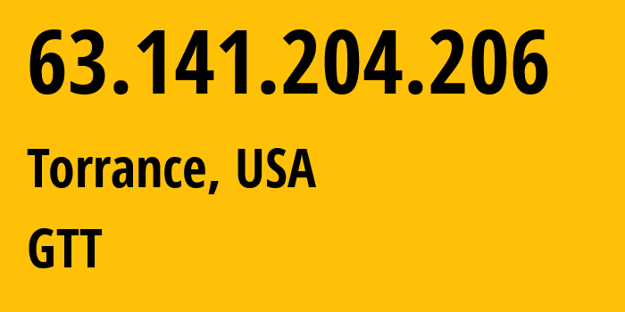 IP address 63.141.204.206 (Torrance, California, USA) get location, coordinates on map, ISP provider AS3257 GTT // who is provider of ip address 63.141.204.206, whose IP address