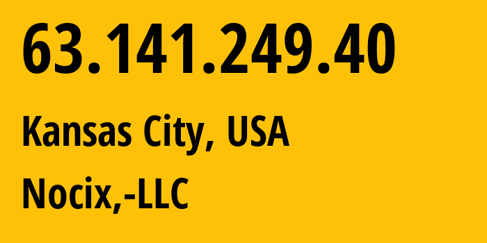 IP address 63.141.249.40 get location, coordinates on map, ISP provider AS33387 Nocix,-LLC // who is provider of ip address 63.141.249.40, whose IP address