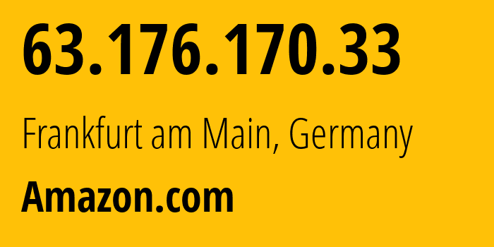 IP-адрес 63.176.170.33 (Франкфурт-на-Майне, Гессен, Германия) определить местоположение, координаты на карте, ISP провайдер AS16509 Amazon.com // кто провайдер айпи-адреса 63.176.170.33