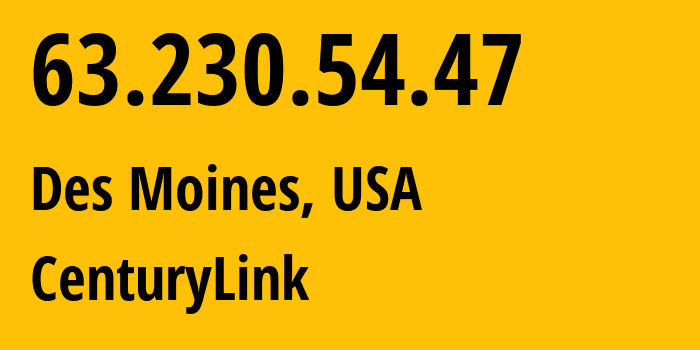 IP address 63.230.54.47 (Urbandale, Iowa, USA) get location, coordinates on map, ISP provider AS209 CenturyLink // who is provider of ip address 63.230.54.47, whose IP address