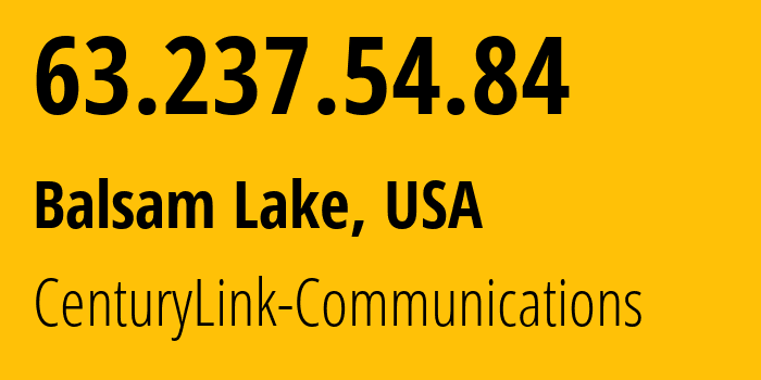 IP-адрес 63.237.54.84 (Balsam Lake, Висконсин, США) определить местоположение, координаты на карте, ISP провайдер AS209 CenturyLink-Communications // кто провайдер айпи-адреса 63.237.54.84