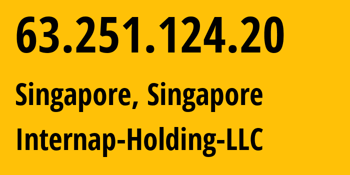 IP address 63.251.124.20 (Singapore, North West, Singapore) get location, coordinates on map, ISP provider AS14636 Internap-Holding-LLC // who is provider of ip address 63.251.124.20, whose IP address