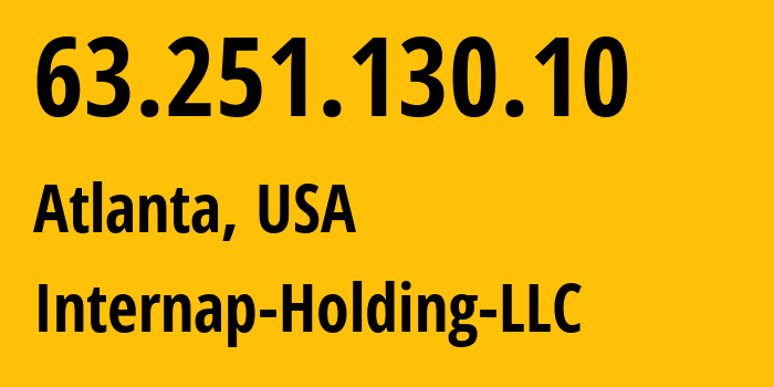 IP address 63.251.130.10 (Atlanta, Georgia, USA) get location, coordinates on map, ISP provider AS14742 Internap-Holding-LLC // who is provider of ip address 63.251.130.10, whose IP address