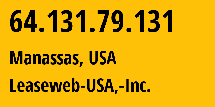 IP address 64.131.79.131 (Manassas, Virginia, USA) get location, coordinates on map, ISP provider AS30633 Leaseweb-USA,-Inc. // who is provider of ip address 64.131.79.131, whose IP address