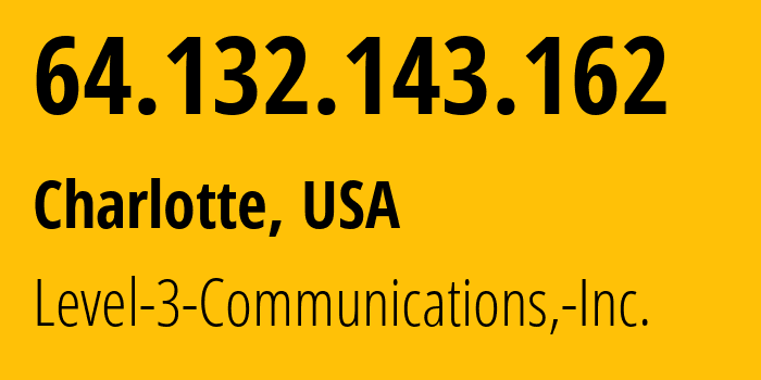 IP address 64.132.143.162 (Charlotte, North Carolina, USA) get location, coordinates on map, ISP provider AS3549 Level-3-Communications,-Inc. // who is provider of ip address 64.132.143.162, whose IP address