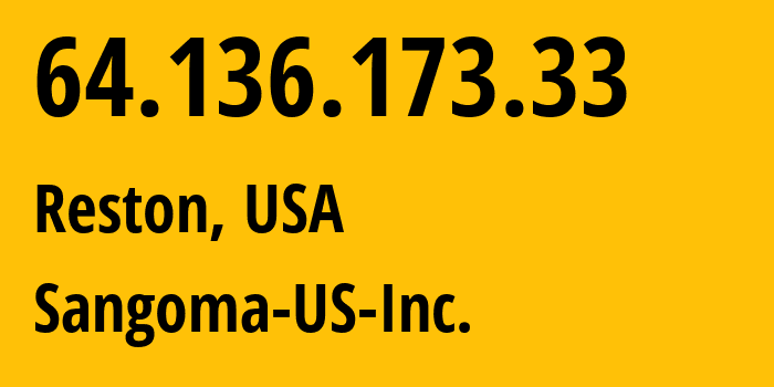 IP address 64.136.173.33 (Reston, Virginia, USA) get location, coordinates on map, ISP provider AS16795 Sangoma-US-Inc. // who is provider of ip address 64.136.173.33, whose IP address