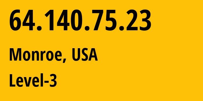 IP-адрес 64.140.75.23 (Монро, Луизиана, США) определить местоположение, координаты на карте, ISP провайдер AS Level-3 // кто провайдер айпи-адреса 64.140.75.23