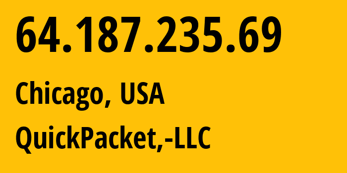 IP-адрес 64.187.235.69 (Чикаго, Иллинойс, США) определить местоположение, координаты на карте, ISP провайдер AS46261 QuickPacket,-LLC // кто провайдер айпи-адреса 64.187.235.69