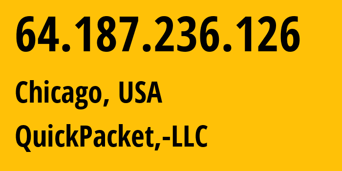 IP-адрес 64.187.236.126 (Чикаго, Иллинойс, США) определить местоположение, координаты на карте, ISP провайдер AS46261 QuickPacket,-LLC // кто провайдер айпи-адреса 64.187.236.126