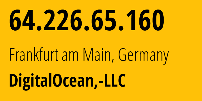 IP address 64.226.65.160 (Frankfurt am Main, Hesse, Germany) get location, coordinates on map, ISP provider AS14061 DigitalOcean,-LLC // who is provider of ip address 64.226.65.160, whose IP address