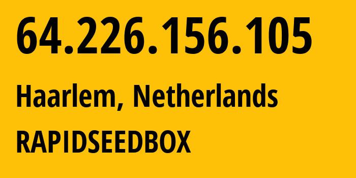 IP address 64.226.156.105 (Haarlem, North Holland, Netherlands) get location, coordinates on map, ISP provider AS60781 RAPIDSEEDBOX // who is provider of ip address 64.226.156.105, whose IP address