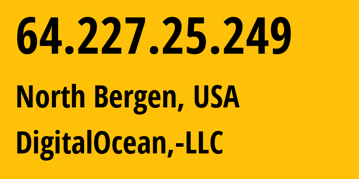 IP-адрес 64.227.25.249 (North Bergen, Нью-Джерси, США) определить местоположение, координаты на карте, ISP провайдер AS14061 DigitalOcean,-LLC // кто провайдер айпи-адреса 64.227.25.249