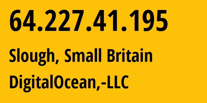 IP address 64.227.41.195 (Slough, England, Small Britain) get location, coordinates on map, ISP provider AS14061 DigitalOcean,-LLC // who is provider of ip address 64.227.41.195, whose IP address