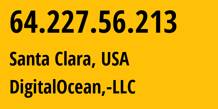 IP address 64.227.56.213 (Santa Clara, California, USA) get location, coordinates on map, ISP provider AS14061 DigitalOcean,-LLC // who is provider of ip address 64.227.56.213, whose IP address