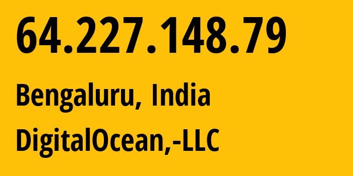 IP address 64.227.148.79 (Bengaluru, Karnataka, India) get location, coordinates on map, ISP provider AS14061 DigitalOcean,-LLC // who is provider of ip address 64.227.148.79, whose IP address