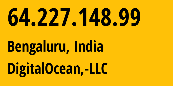 IP address 64.227.148.99 (Bengaluru, Karnataka, India) get location, coordinates on map, ISP provider AS14061 DigitalOcean,-LLC // who is provider of ip address 64.227.148.99, whose IP address