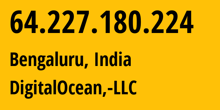 IP-адрес 64.227.180.224 (Бангалор, Карнатака, Индия) определить местоположение, координаты на карте, ISP провайдер AS14061 DigitalOcean,-LLC // кто провайдер айпи-адреса 64.227.180.224