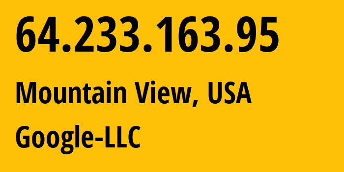 IP address 64.233.163.95 (Mountain View, California, USA) get location, coordinates on map, ISP provider AS15169 Google-LLC // who is provider of ip address 64.233.163.95, whose IP address