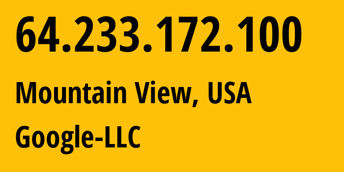 IP address 64.233.172.100 (Mountain View, California, USA) get location, coordinates on map, ISP provider AS15169 Google-LLC // who is provider of ip address 64.233.172.100, whose IP address