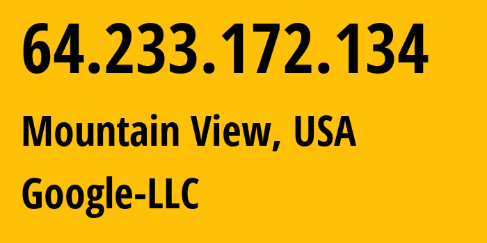 IP address 64.233.172.134 (Mountain View, California, USA) get location, coordinates on map, ISP provider AS15169 Google-LLC // who is provider of ip address 64.233.172.134, whose IP address