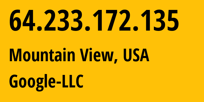 IP-адрес 64.233.172.135 (Маунтин-Вью, Калифорния, США) определить местоположение, координаты на карте, ISP провайдер AS15169 Google-LLC // кто провайдер айпи-адреса 64.233.172.135