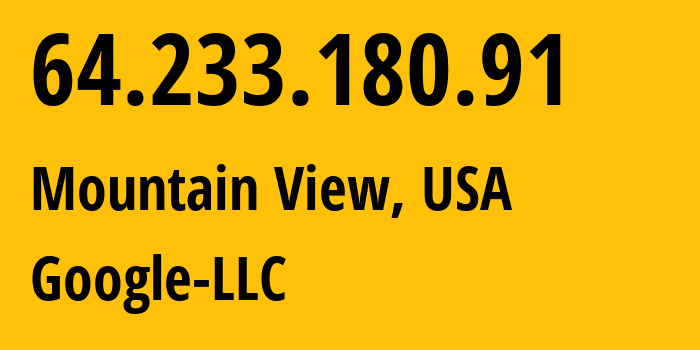 IP address 64.233.180.91 get location, coordinates on map, ISP provider AS15169 Google-LLC // who is provider of ip address 64.233.180.91, whose IP address