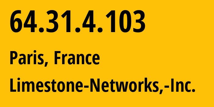IP-адрес 64.31.4.103 (Париж, Иль-де-Франс, Франция) определить местоположение, координаты на карте, ISP провайдер AS46475 Limestone-Networks,-Inc. // кто провайдер айпи-адреса 64.31.4.103