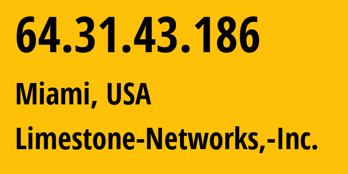 IP-адрес 64.31.43.186 (Майами, Флорида, США) определить местоположение, координаты на карте, ISP провайдер AS46475 Limestone-Networks,-Inc. // кто провайдер айпи-адреса 64.31.43.186