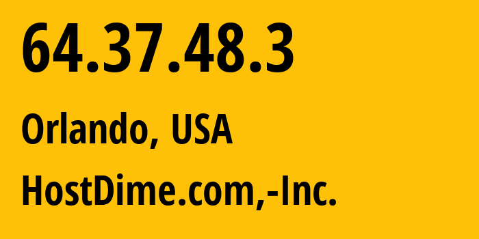 IP address 64.37.48.3 (Orlando, Florida, USA) get location, coordinates on map, ISP provider AS33182 HostDime.com,-Inc. // who is provider of ip address 64.37.48.3, whose IP address