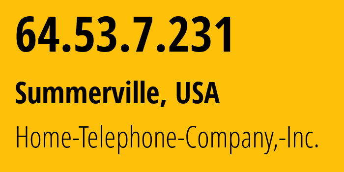 IP-адрес 64.53.7.231 (Саммервилл, Южная Каролина, США) определить местоположение, координаты на карте, ISP провайдер AS16863 Home-Telephone-Company,-Inc. // кто провайдер айпи-адреса 64.53.7.231