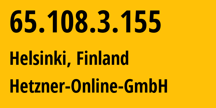 IP-адрес 65.108.3.155 (Хельсинки, Уусимаа, Финляндия) определить местоположение, координаты на карте, ISP провайдер AS24940 Hetzner-Online-GmbH // кто провайдер айпи-адреса 65.108.3.155