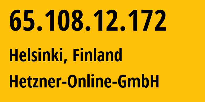 IP-адрес 65.108.12.172 (Хельсинки, Уусимаа, Финляндия) определить местоположение, координаты на карте, ISP провайдер AS24940 Hetzner-Online-GmbH // кто провайдер айпи-адреса 65.108.12.172