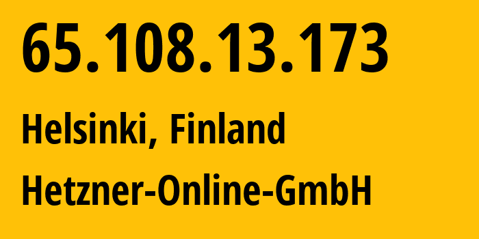 IP-адрес 65.108.13.173 (Хельсинки, Уусимаа, Финляндия) определить местоположение, координаты на карте, ISP провайдер AS24940 Hetzner-Online-GmbH // кто провайдер айпи-адреса 65.108.13.173