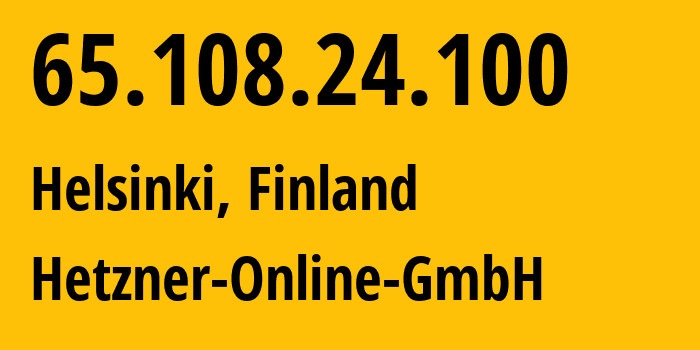 IP address 65.108.24.100 (Helsinki, Uusimaa, Finland) get location, coordinates on map, ISP provider AS24940 Hetzner-Online-GmbH // who is provider of ip address 65.108.24.100, whose IP address