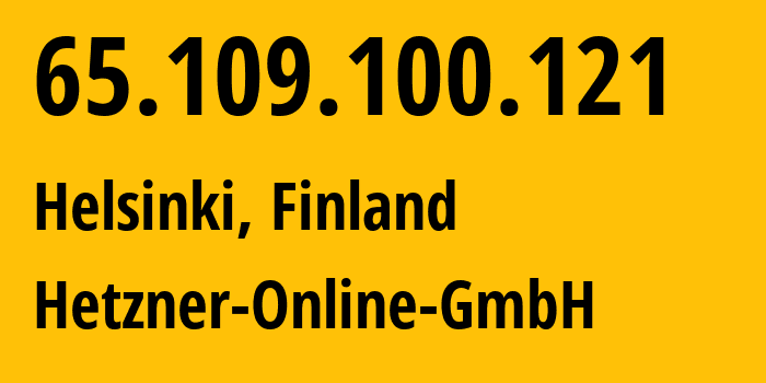 IP-адрес 65.109.100.121 (Хельсинки, Уусимаа, Финляндия) определить местоположение, координаты на карте, ISP провайдер AS24940 Hetzner-Online-GmbH // кто провайдер айпи-адреса 65.109.100.121