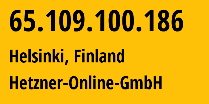 IP-адрес 65.109.100.186 (Хельсинки, Уусимаа, Финляндия) определить местоположение, координаты на карте, ISP провайдер AS24940 Hetzner-Online-GmbH // кто провайдер айпи-адреса 65.109.100.186