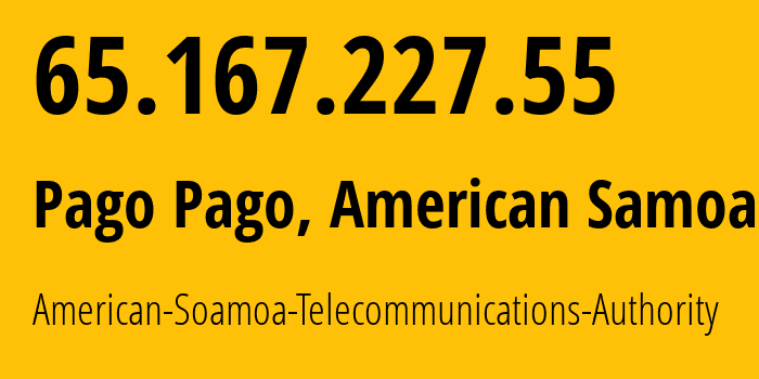 IP-адрес 65.167.227.55 (Пагопаго, Eastern District, Американское Самоа) определить местоположение, координаты на карте, ISP провайдер AS9751 American-Soamoa-Telecommunications-Authority // кто провайдер айпи-адреса 65.167.227.55