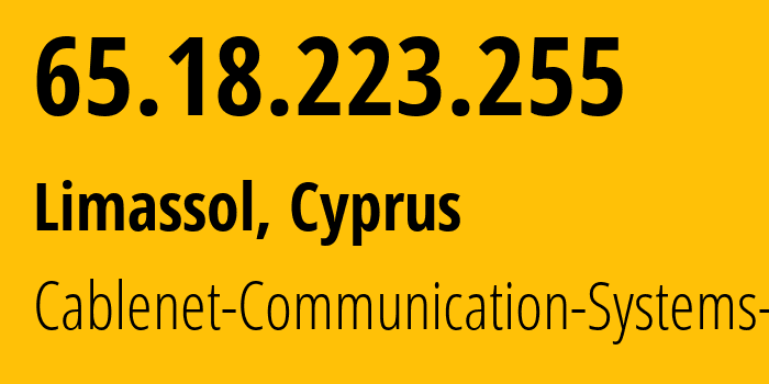 IP address 65.18.223.255 (Limassol, Limassol District, Cyprus) get location, coordinates on map, ISP provider AS35432 Cablenet-Communication-Systems-plc // who is provider of ip address 65.18.223.255, whose IP address