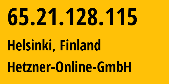 IP-адрес 65.21.128.115 (Хельсинки, Уусимаа, Финляндия) определить местоположение, координаты на карте, ISP провайдер AS24940 Hetzner-Online-GmbH // кто провайдер айпи-адреса 65.21.128.115