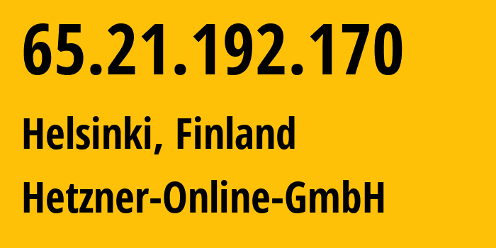 IP address 65.21.192.170 (Helsinki, Uusimaa, Finland) get location, coordinates on map, ISP provider AS24940 Hetzner-Online-GmbH // who is provider of ip address 65.21.192.170, whose IP address