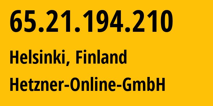 IP-адрес 65.21.194.210 (Хельсинки, Уусимаа, Финляндия) определить местоположение, координаты на карте, ISP провайдер AS24940 Hetzner-Online-GmbH // кто провайдер айпи-адреса 65.21.194.210