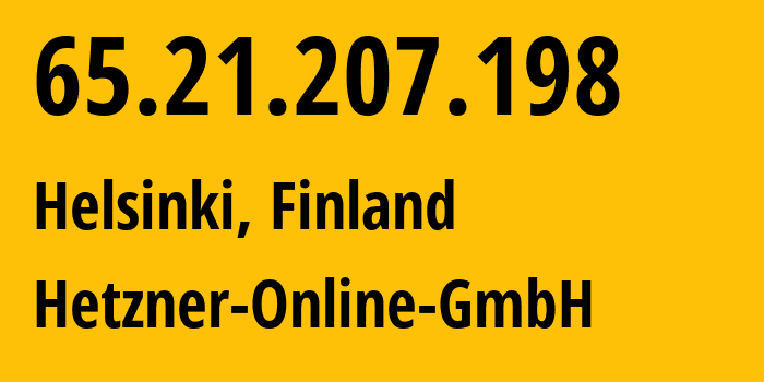 IP-адрес 65.21.207.198 (Хельсинки, Уусимаа, Финляндия) определить местоположение, координаты на карте, ISP провайдер AS24940 Hetzner-Online-GmbH // кто провайдер айпи-адреса 65.21.207.198