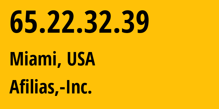 IP address 65.22.32.39 (Miami, Florida, USA) get location, coordinates on map, ISP provider AS12041 Afilias,-Inc. // who is provider of ip address 65.22.32.39, whose IP address