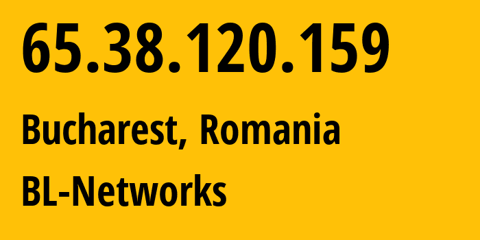 IP-адрес 65.38.120.159 (Бухарест, București, Румыния) определить местоположение, координаты на карте, ISP провайдер AS399629 BL-Networks // кто провайдер айпи-адреса 65.38.120.159