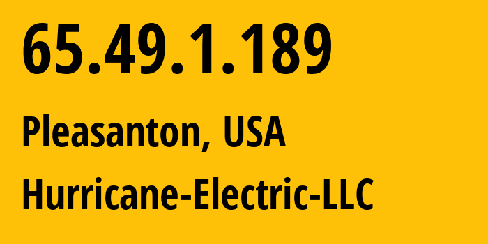 IP address 65.49.1.189 (Pleasanton, California, USA) get location, coordinates on map, ISP provider AS6939 Hurricane-Electric-LLC // who is provider of ip address 65.49.1.189, whose IP address