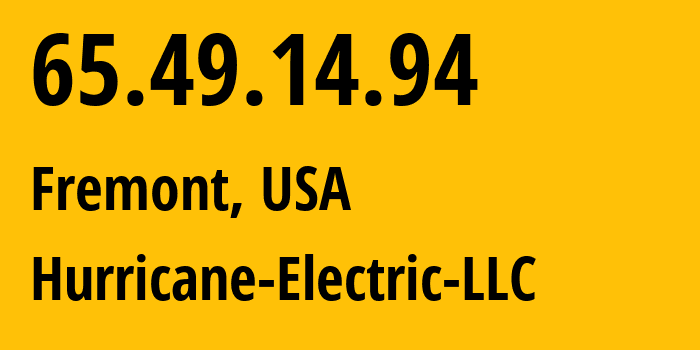 IP-адрес 65.49.14.94 (Фримонт, Калифорния, США) определить местоположение, координаты на карте, ISP провайдер AS6939 Hurricane-Electric-LLC // кто провайдер айпи-адреса 65.49.14.94